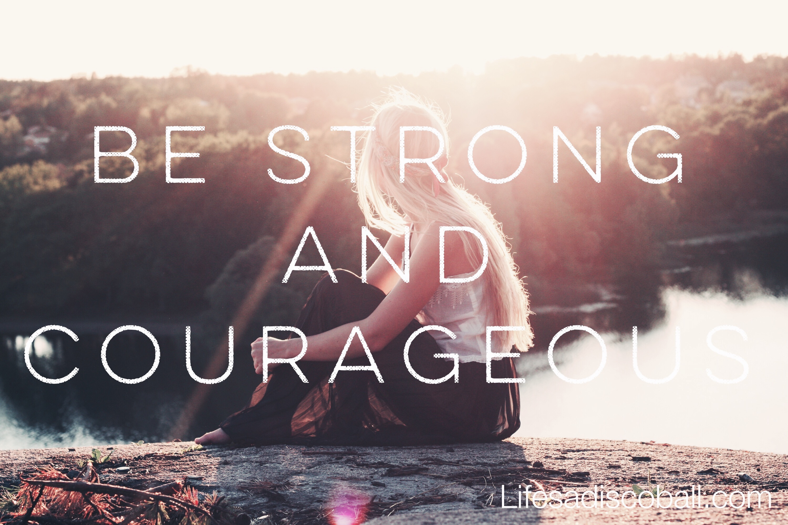 Scripture That Says Be Strong And Courageous